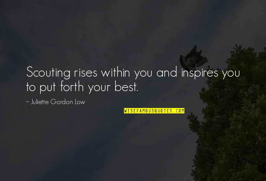Juliette Gordon Low Quotes By Juliette Gordon Low: Scouting rises within you and inspires you to Juliette Gordon Low Quotes By Juliette Gordon Low: Scouting rises within you and inspires you to