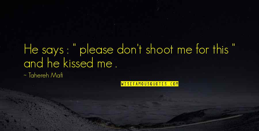 Juliette Quotes By Tahereh Mafi: He says : " please don't shoot me