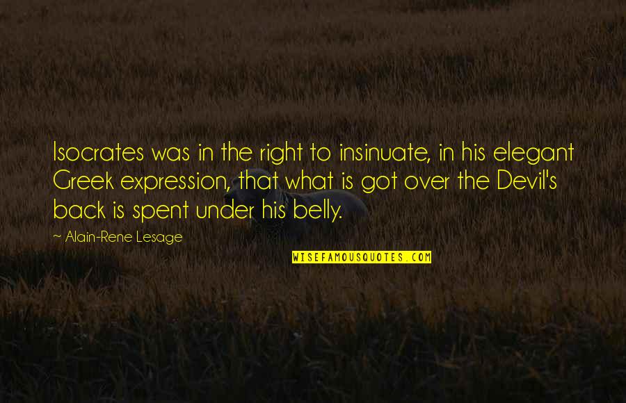 Julio Cesar Quotes By Alain-Rene Lesage: Isocrates was in the right to insinuate, in Julio Cesar Quotes By Alain-Rene Lesage: Isocrates was in the right to insinuate, in