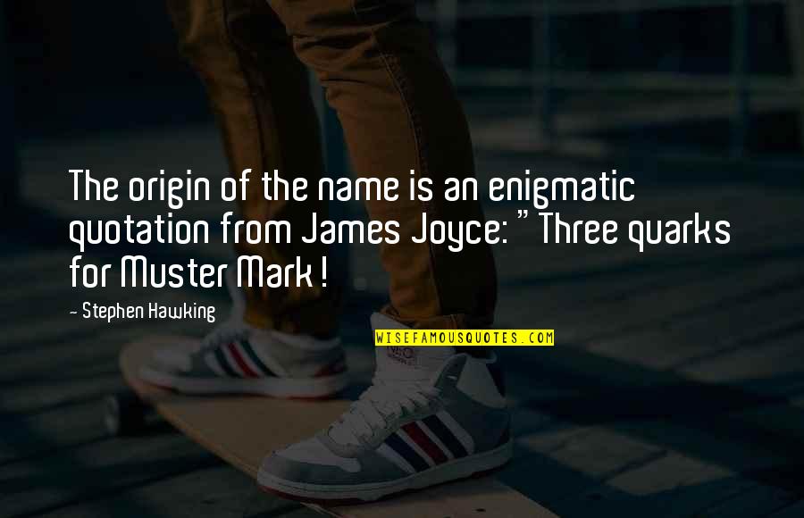 Julio Claudian Dynasty Quotes By Stephen Hawking: The origin of the name is an enigmatic Julio Claudian Dynasty Quotes By Stephen Hawking: The origin of the name is an enigmatic