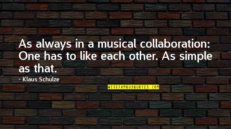 Julio Jones Quote Quotes By Klaus Schulze: As always in a musical collaboration: One has