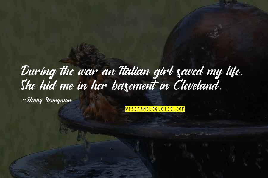 Julio Olalla Quotes By Henny Youngman: During the war an Italian girl saved my Julio Olalla Quotes By Henny Youngman: During the war an Italian girl saved my