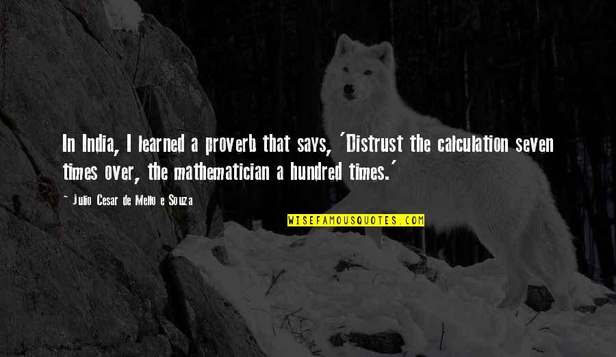 Julio Quotes By Julio Cesar De Mello E Souza: In India, I learned a proverb that says, Julio Quotes By Julio Cesar De Mello E Souza: In India, I learned a proverb that says,