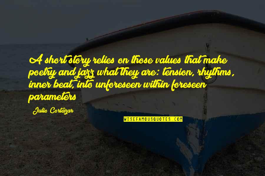 Julio Quotes By Julio Cortazar: A short story relies on those values that Julio Quotes By Julio Cortazar: A short story relies on those values that