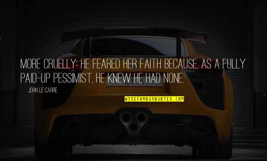 Julito El Quotes By John Le Carre: More cruelly: he feared her faith because, as