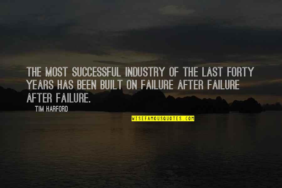 Julius Chambers Quotes By Tim Harford: The Most successful industry of the last forty Julius Chambers Quotes By Tim Harford: The Most successful industry of the last forty