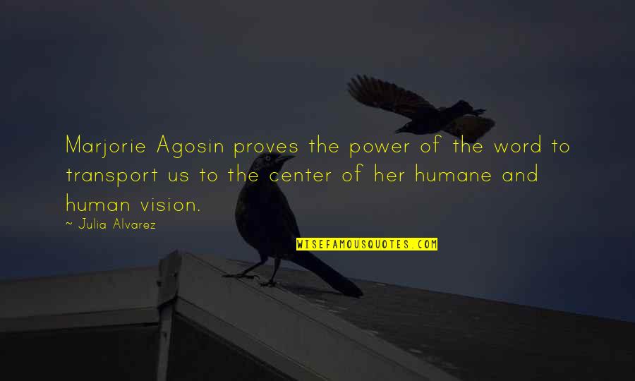 Julius Evola Quotes By Julia Alvarez: Marjorie Agosin proves the power of the word