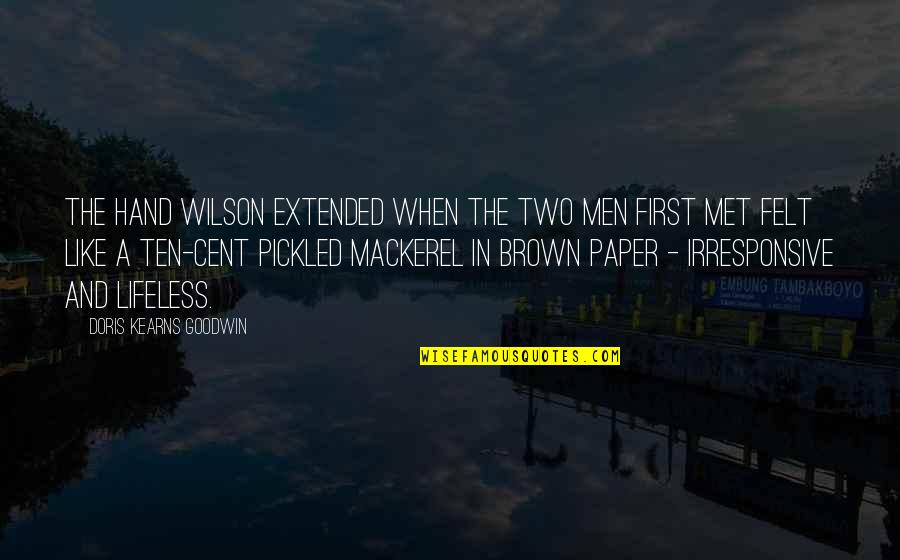 Julius Pepperwood Quotes By Doris Kearns Goodwin: The hand Wilson extended when the two men