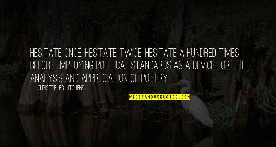Julius Quotes By Christopher Hitchens: Hesitate once, hesitate twice, hesitate a hundred times Julius Quotes By Christopher Hitchens: Hesitate once, hesitate twice, hesitate a hundred times