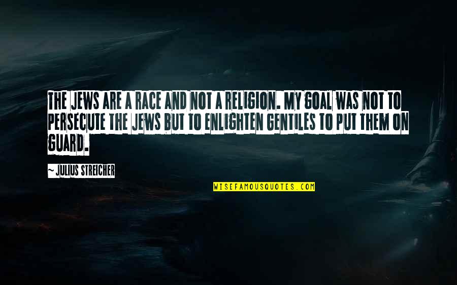 Julius Quotes By Julius Streicher: The Jews are a race and not a Julius Quotes By Julius Streicher: The Jews are a race and not a