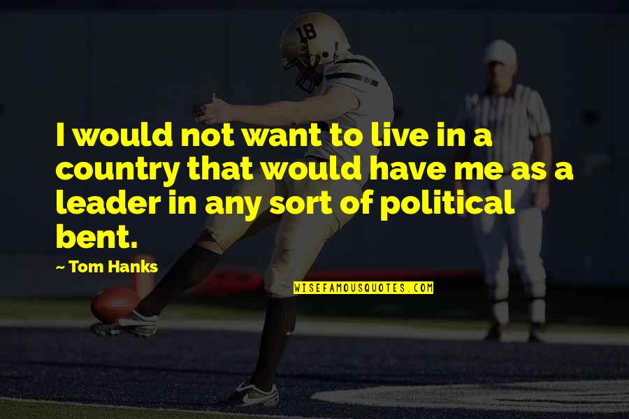 Julius Thick Of It Quotes By Tom Hanks: I would not want to live in a Julius Thick Of It Quotes By Tom Hanks: I would not want to live in a