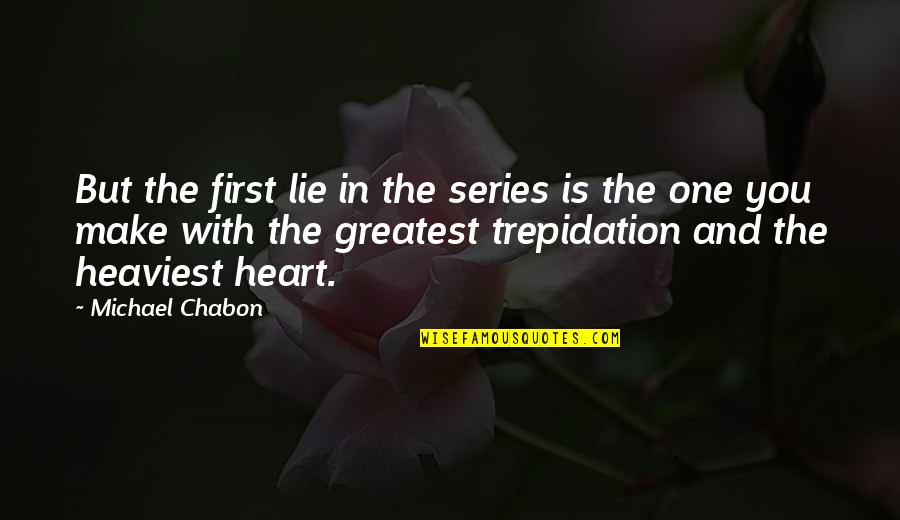 Juliusbergerconstructioncompany Quotes By Michael Chabon: But the first lie in the series is