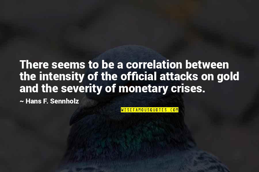 Juliusz Cezar Quotes By Hans F. Sennholz: There seems to be a correlation between the Juliusz Cezar Quotes By Hans F. Sennholz: There seems to be a correlation between the