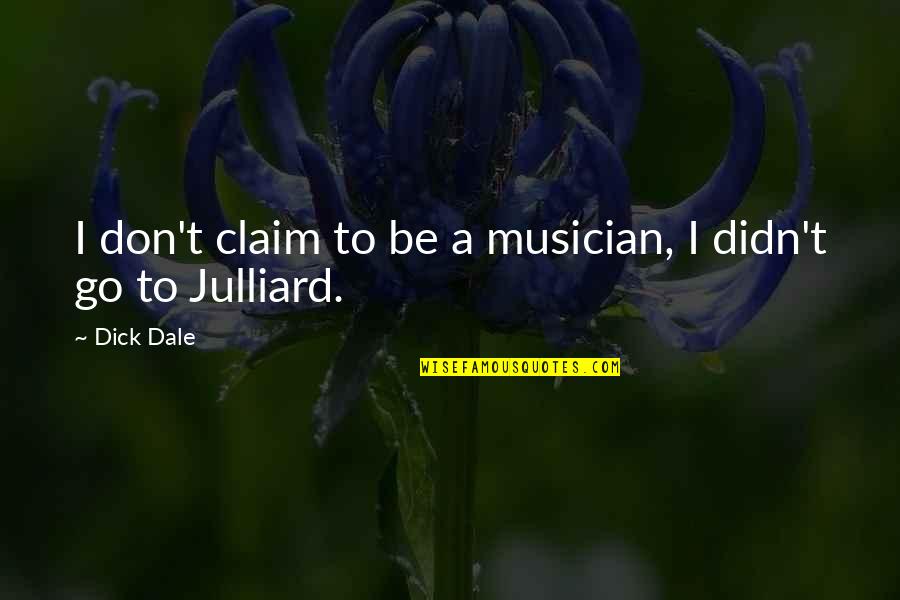 Julliard Quotes By Dick Dale: I don't claim to be a musician, I