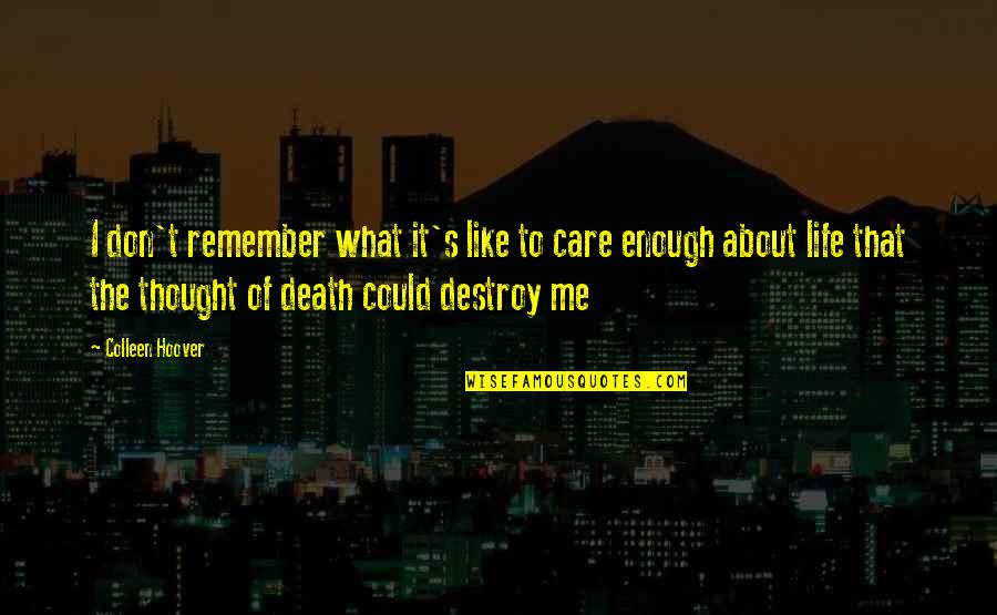 Julmat Quotes By Colleen Hoover: I don't remember what it's like to care Julmat Quotes By Colleen Hoover: I don't remember what it's like to care
