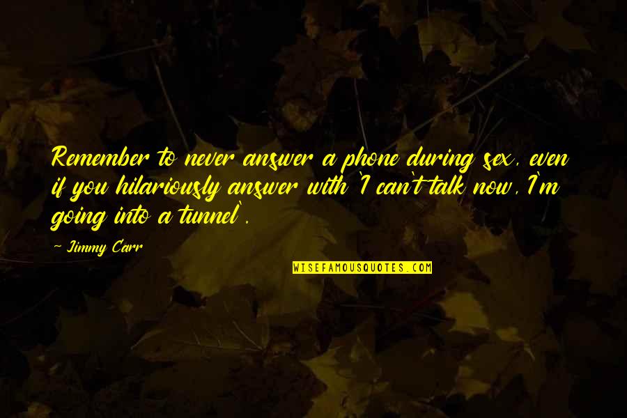 Julose Quotes By Jimmy Carr: Remember to never answer a phone during sex, Julose Quotes By Jimmy Carr: Remember to never answer a phone during sex,