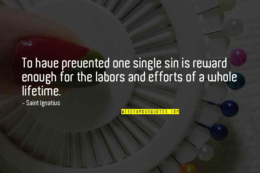 Julot Wood Quotes By Saint Ignatius: To have prevented one single sin is reward