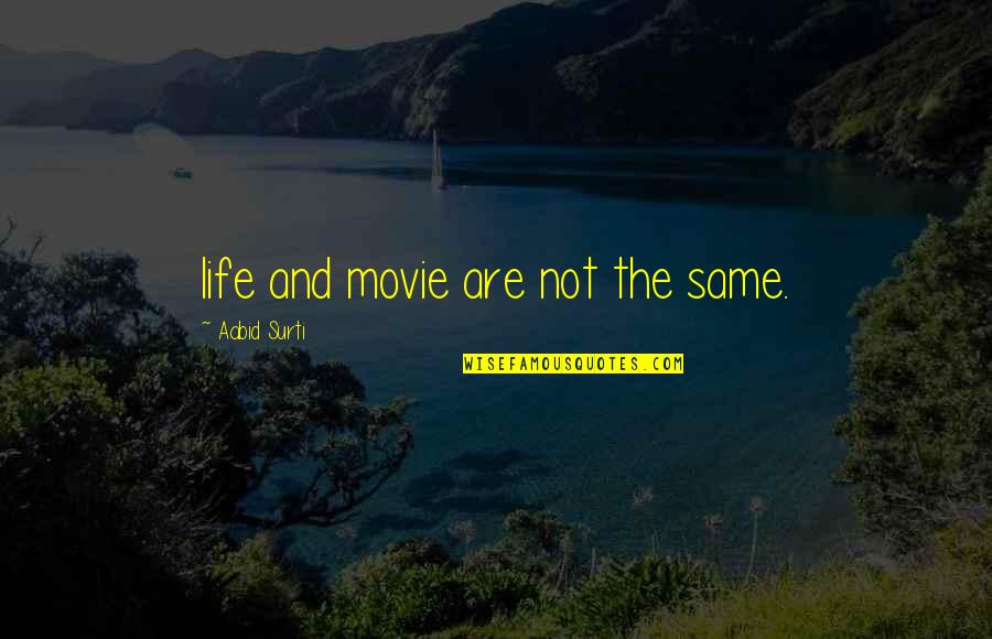 Julson Loveseat Quotes By Aabid Surti: life and movie are not the same. Julson Loveseat Quotes By Aabid Surti: life and movie are not the same.