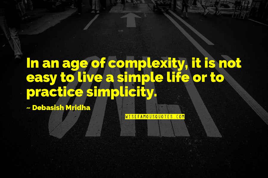 Jultan Summoners Quotes By Debasish Mridha: In an age of complexity, it is not Jultan Summoners Quotes By Debasish Mridha: In an age of complexity, it is not