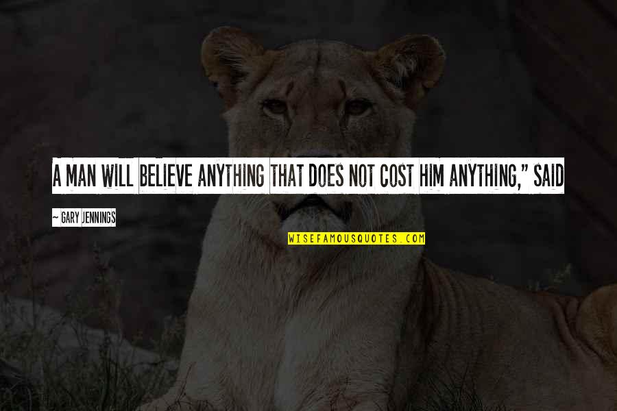 Jultan Summoners Quotes By Gary Jennings: A man will believe anything that does not