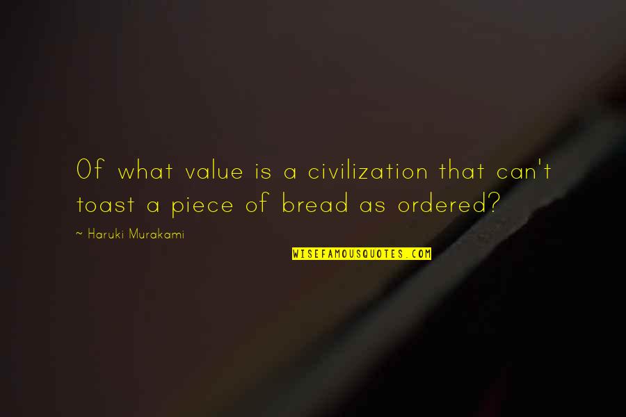 Jultan Summoners Quotes By Haruki Murakami: Of what value is a civilization that can't