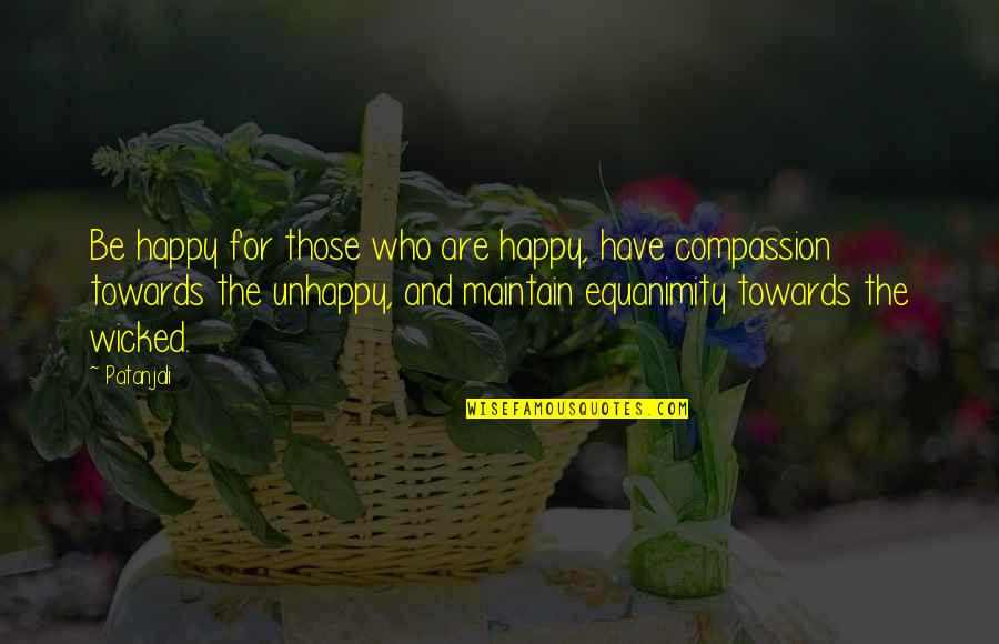 Jultan Summoners Quotes By Patanjali: Be happy for those who are happy, have Jultan Summoners Quotes By Patanjali: Be happy for those who are happy, have
