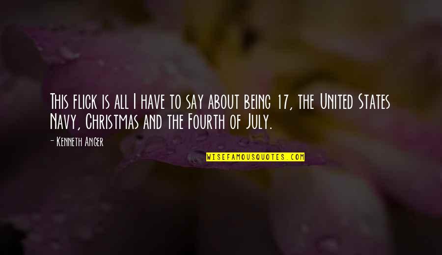 July 17 Quotes By Kenneth Anger: This flick is all I have to say July 17 Quotes By Kenneth Anger: This flick is all I have to say