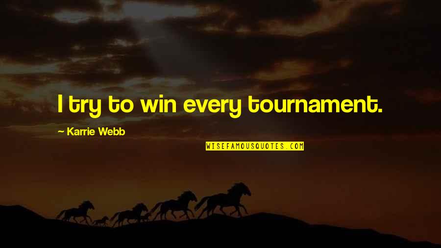 July 4th Inspirational Quotes By Karrie Webb: I try to win every tournament. July 4th Inspirational Quotes By Karrie Webb: I try to win every tournament.