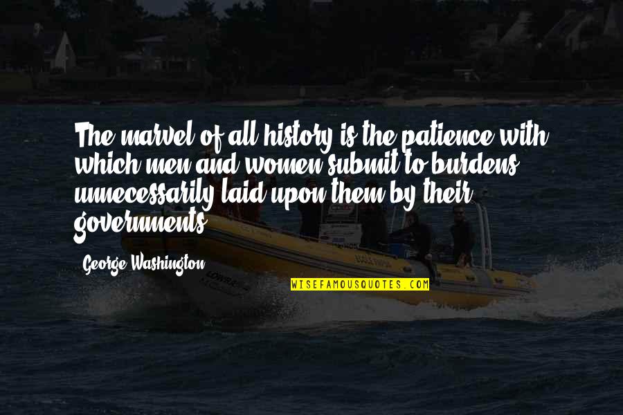 July 4th Quotes By George Washington: The marvel of all history is the patience