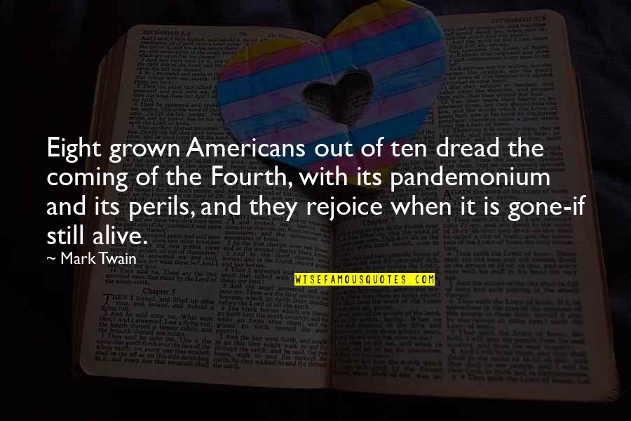 July 4th Quotes By Mark Twain: Eight grown Americans out of ten dread the