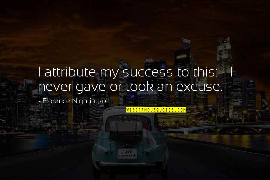Julyssa Glamour Quotes By Florence Nightingale: I attribute my success to this: - I