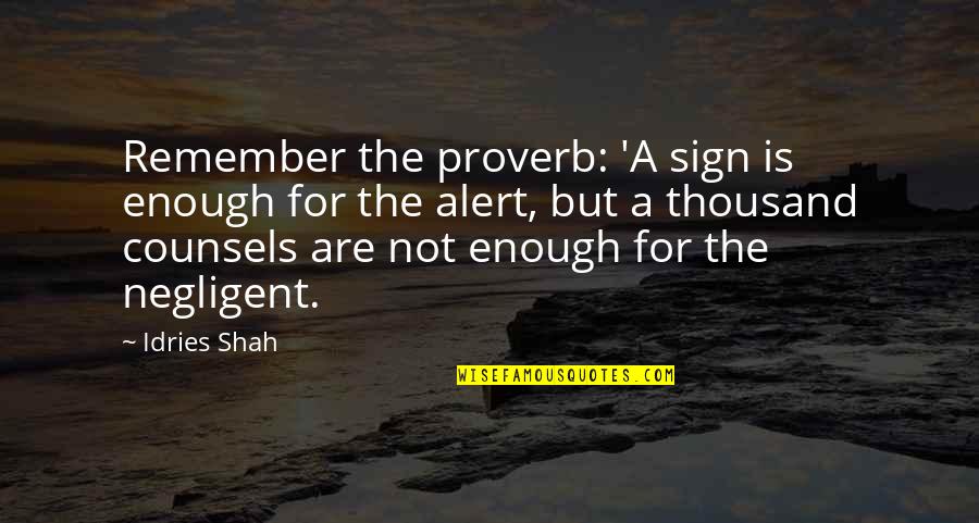 Juma Ikangaa Quotes By Idries Shah: Remember the proverb: 'A sign is enough for Juma Ikangaa Quotes By Idries Shah: Remember the proverb: 'A sign is enough for