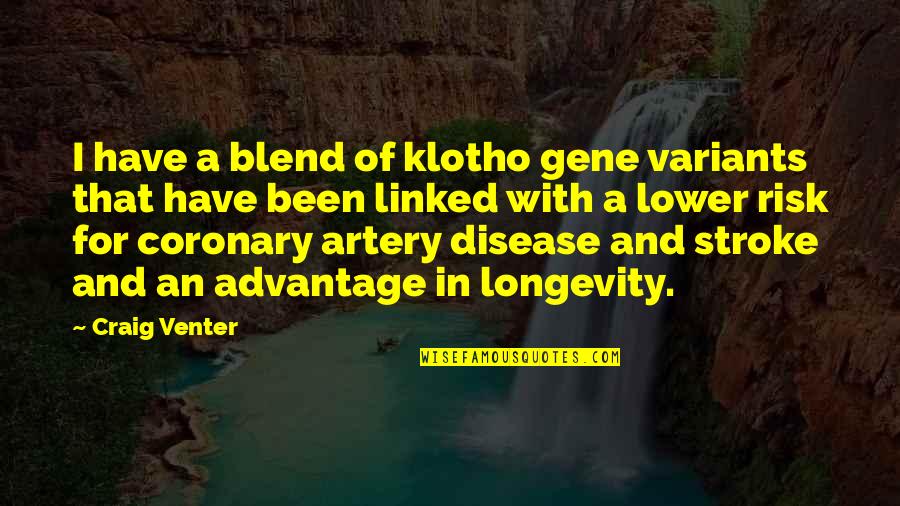 Jumah Poster Quotes By Craig Venter: I have a blend of klotho gene variants
