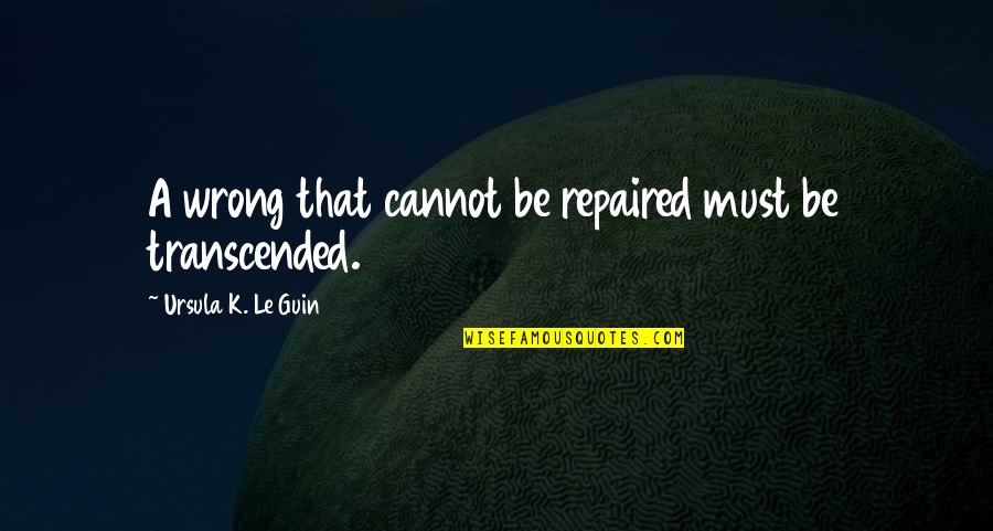 Jumanji 2 Quotes By Ursula K. Le Guin: A wrong that cannot be repaired must be Jumanji 2 Quotes By Ursula K. Le Guin: A wrong that cannot be repaired must be