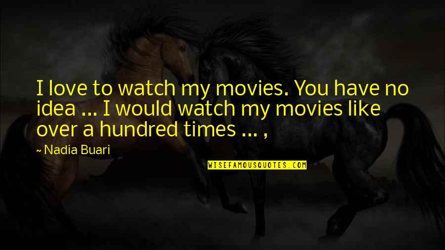 Jumanji Book Quotes By Nadia Buari: I love to watch my movies. You have