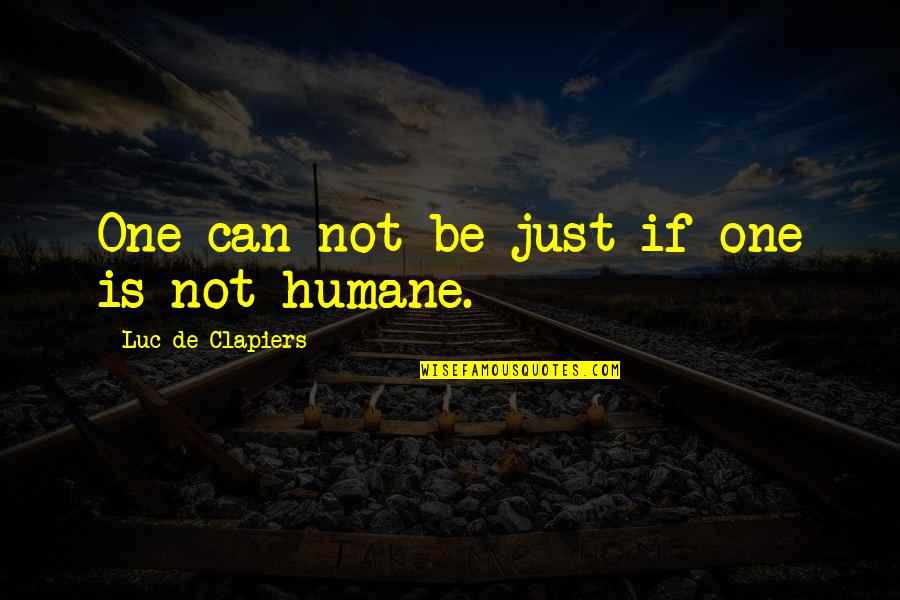 Jumanji Milo Quotes By Luc De Clapiers: One can not be just if one is Jumanji Milo Quotes By Luc De Clapiers: One can not be just if one is