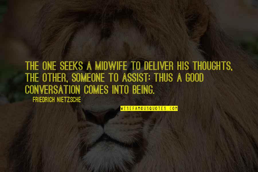 Jumanji Quotes By Friedrich Nietzsche: The one seeks a midwife to deliver his