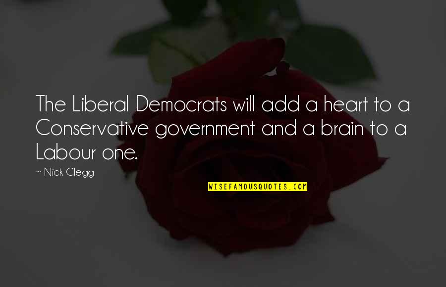 Jumberiko Quotes By Nick Clegg: The Liberal Democrats will add a heart to