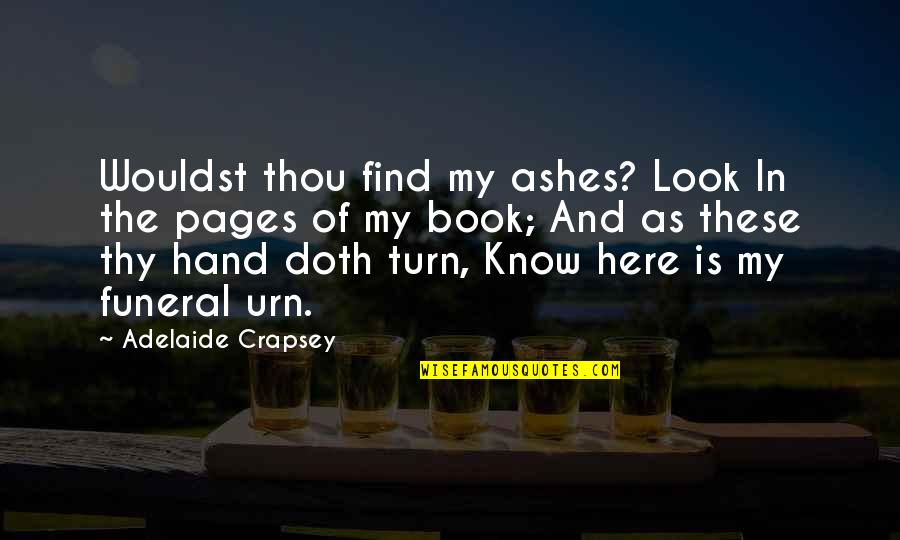 Jumbies Quotes By Adelaide Crapsey: Wouldst thou find my ashes? Look In the
