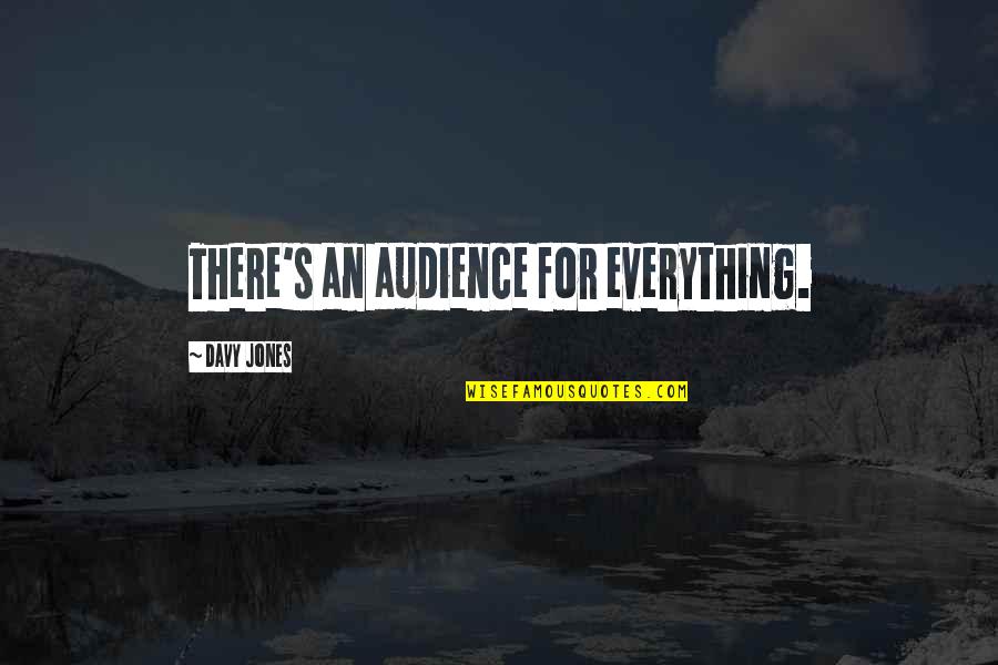 Jumble Words Quotes By Davy Jones: There's an audience for everything. Jumble Words Quotes By Davy Jones: There's an audience for everything.