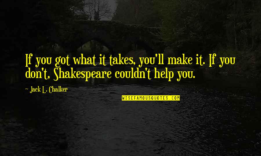 Jumbles Crossword Quotes By Jack L. Chalker: If you got what it takes, you'll make Jumbles Crossword Quotes By Jack L. Chalker: If you got what it takes, you'll make