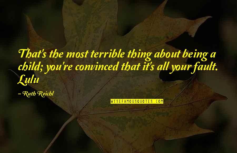 Jumbo Elliott Quotes By Ruth Reichl: That's the most terrible thing about being a