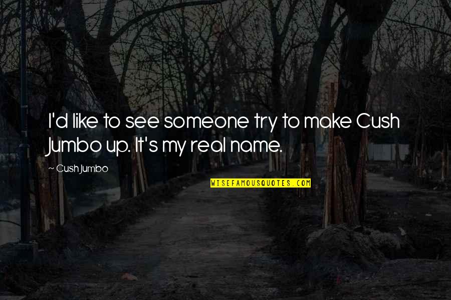 Jumbo Quotes By Cush Jumbo: I'd like to see someone try to make