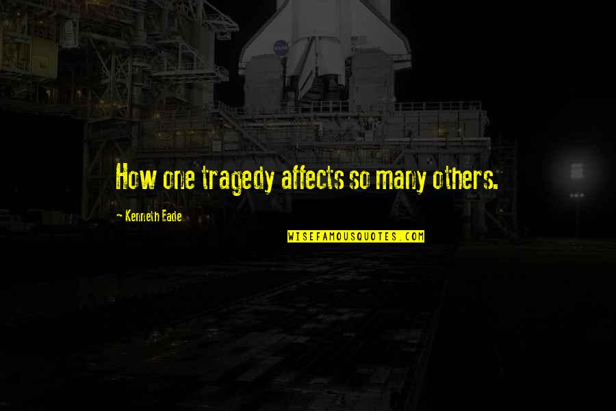 Jumelle En Quotes By Kenneth Eade: How one tragedy affects so many others.