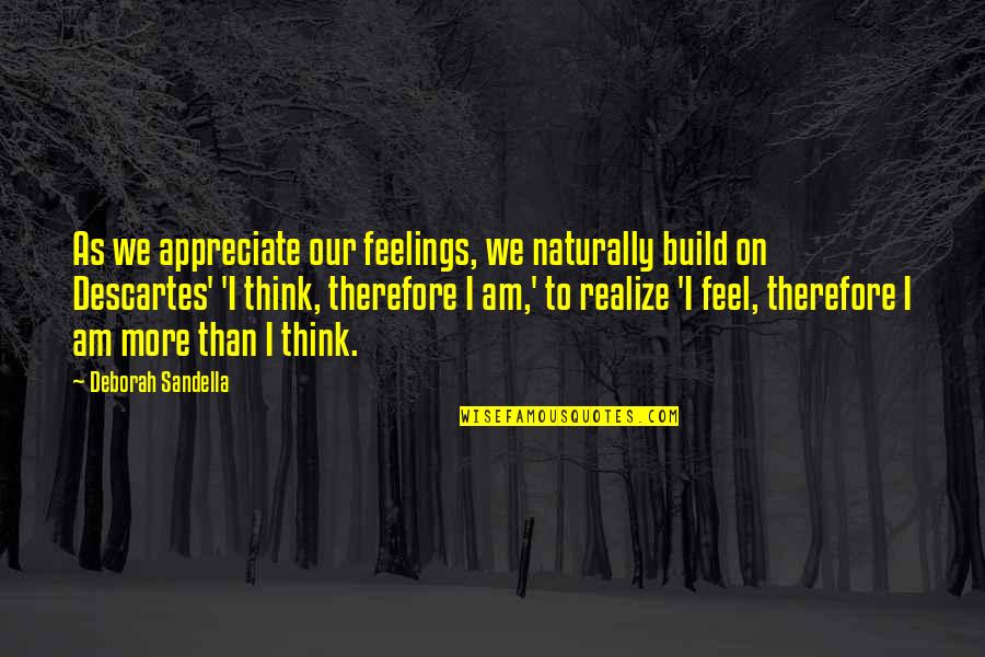 Jumelle Jones Quotes By Deborah Sandella: As we appreciate our feelings, we naturally build