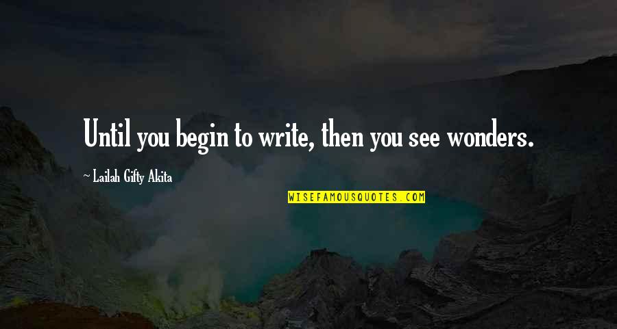 Jumelles Quotes By Lailah Gifty Akita: Until you begin to write, then you see