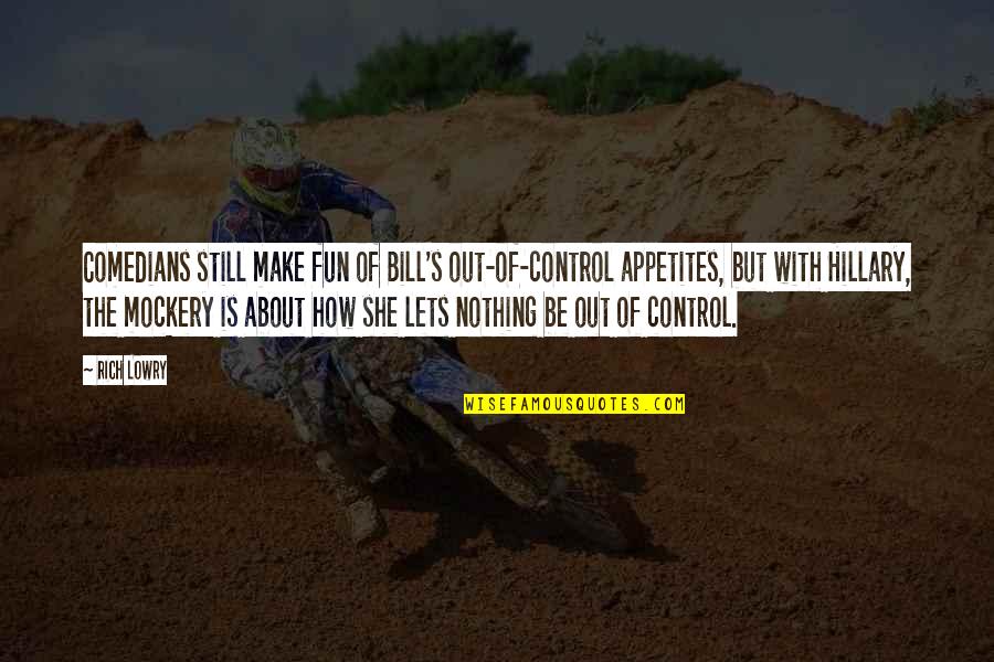 Jumex Quotes By Rich Lowry: Comedians still make fun of Bill's out-of-control appetites,