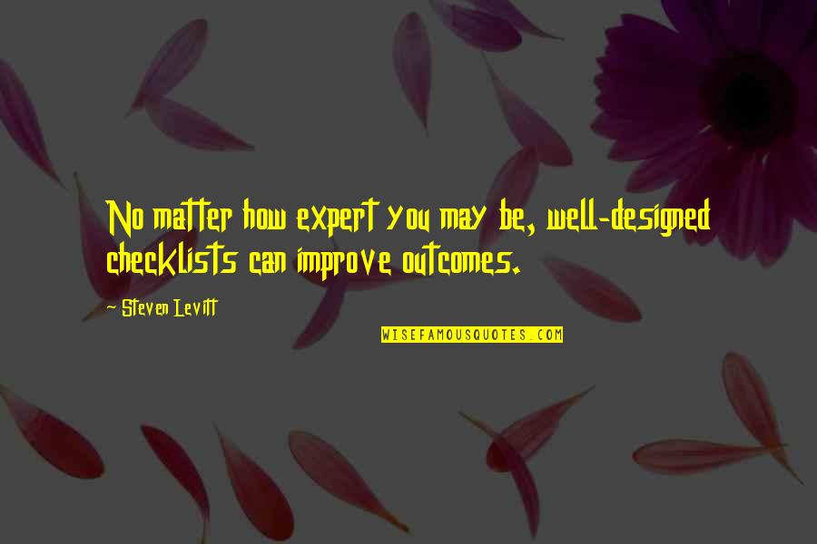 Jumis Luxury Quotes By Steven Levitt: No matter how expert you may be, well-designed