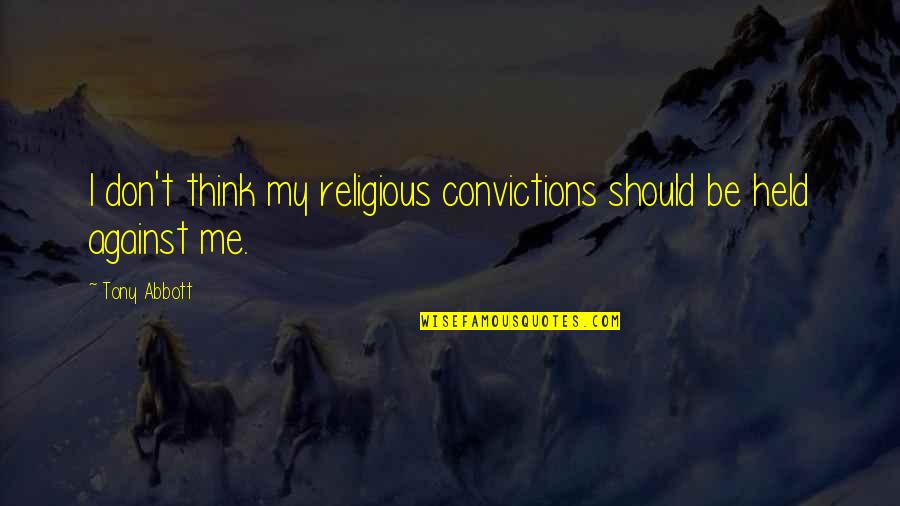 Jumlah Penduduk Quotes By Tony Abbott: I don't think my religious convictions should be