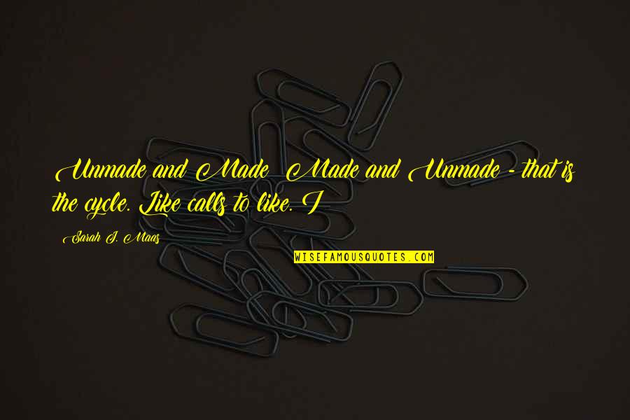 Jumma Hadees Quotes By Sarah J. Maas: Unmade and Made; Made and Unmade - that